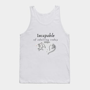 Incapable of Adulting Today - Lazy cat design v2 Tank Top